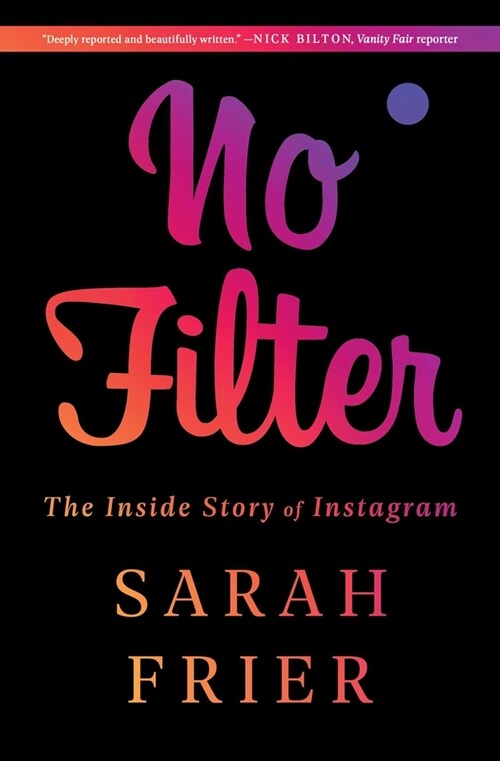 No Filter: The Inside Story of Instagram (Paperback)