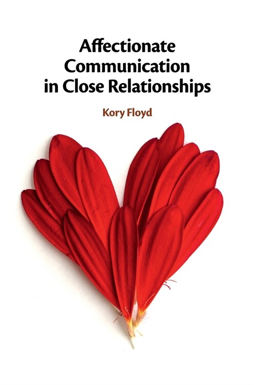 Affectionate Communication in Close Relationships (Paperback)