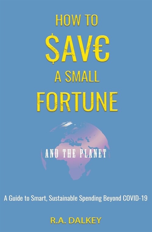 How to Save a Small Fortune - And The Planet (Paperback)