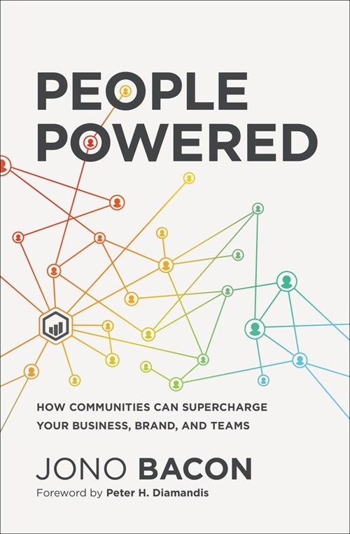 People Powered: How Communities Can Supercharge Your Business, Brand, and Teams (Paperback)