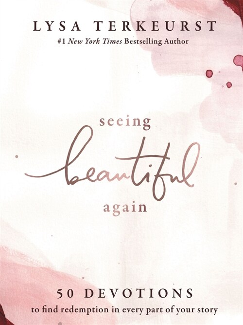 Seeing Beautiful Again: 50 Devotions to Find Redemption in Every Part of Your Story (Hardcover)