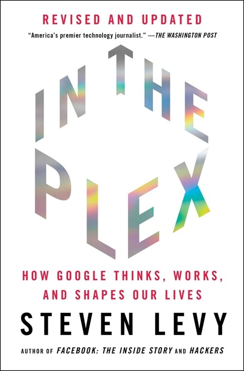 In the Plex: How Google Thinks, Works, and Shapes Our Lives (Paperback)