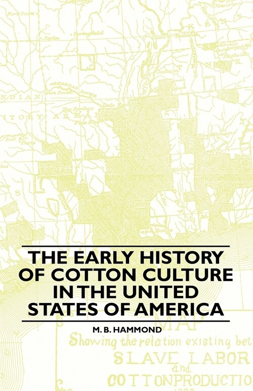 The Early History Of Cotton Culture In The United States Of America (Paperback)