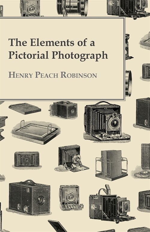The Elements Of A Pictorial Photograph (Paperback)