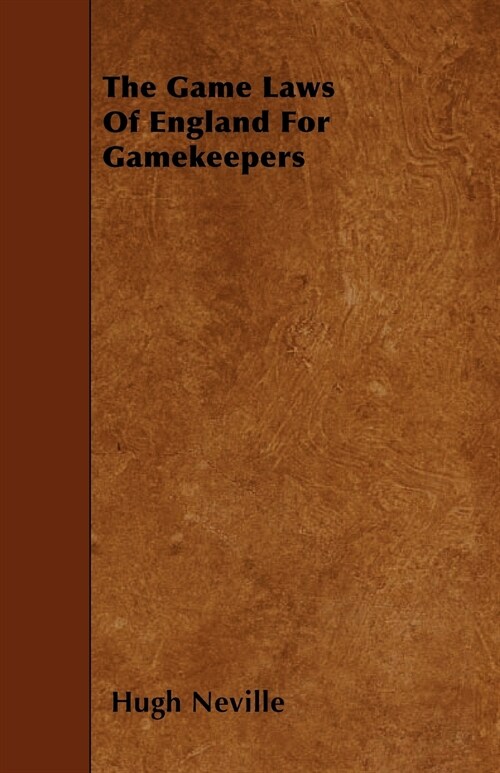 The Game Laws Of England For Gamekeepers (Paperback)