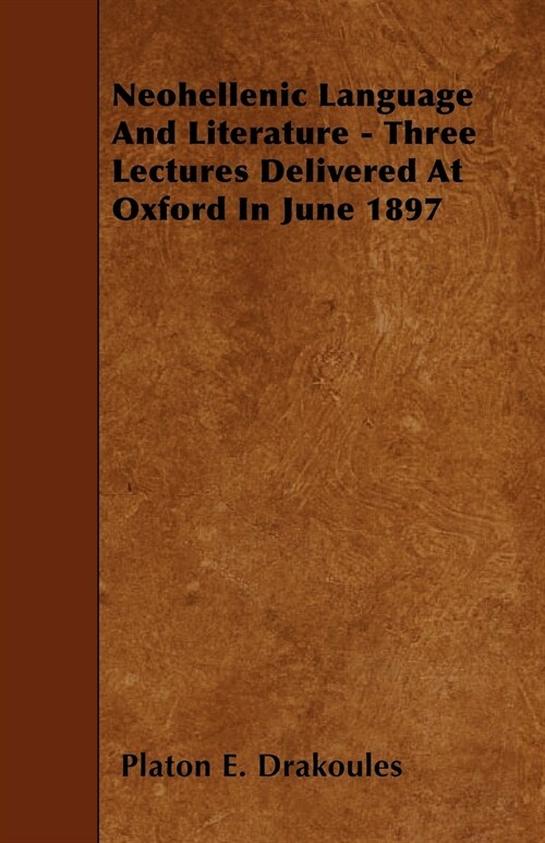 Neohellenic Language And Literature - Three Lectures Delivered At Oxford In June 1897 (Paperback)