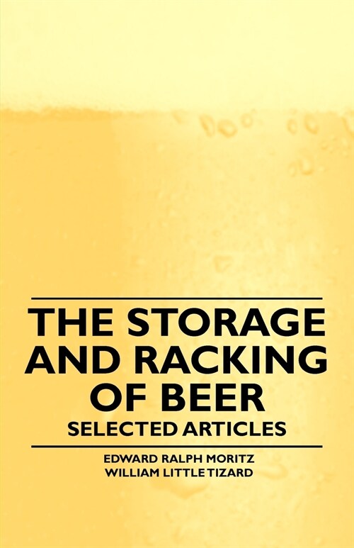 The Storage and Racking of Beer - Selected Articles (Paperback)