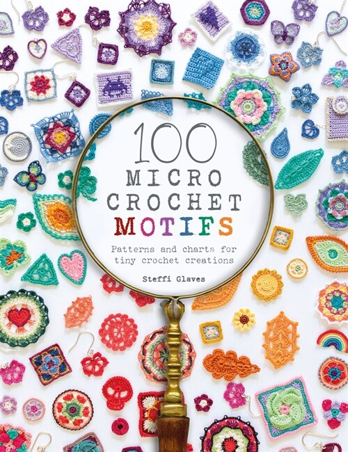 100 Micro Crochet Motifs : Patterns and charts for tiny crochet creations (Paperback)