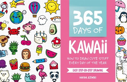 365 Days of Kawaii : How to Draw Cute Stuff Every Day of the Year (Paperback)