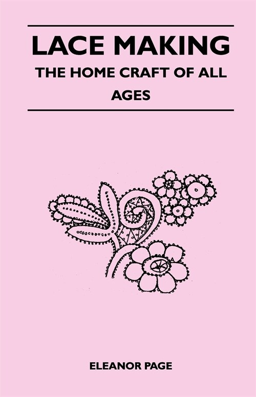 Lace Making - The Home Craft of All Ages (Paperback)