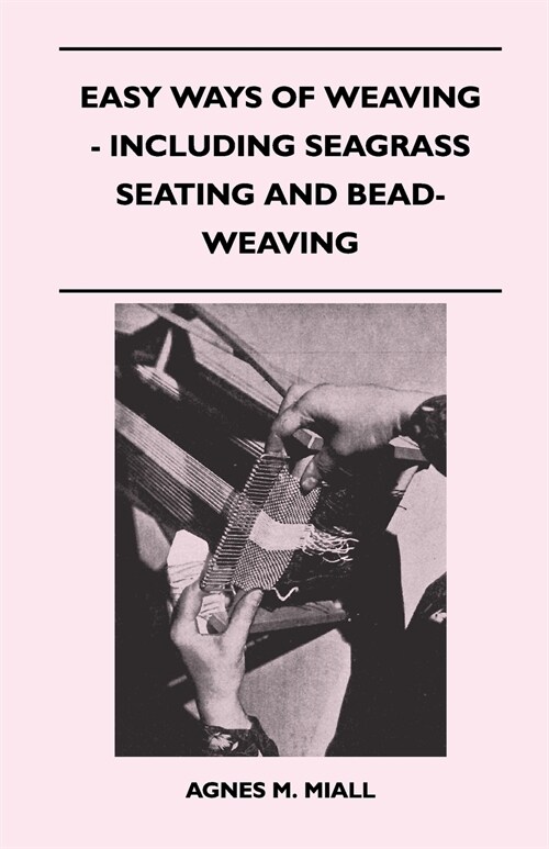 Easy Ways of Weaving - Including Seagrass Seating and Bead-Weaving (Paperback)