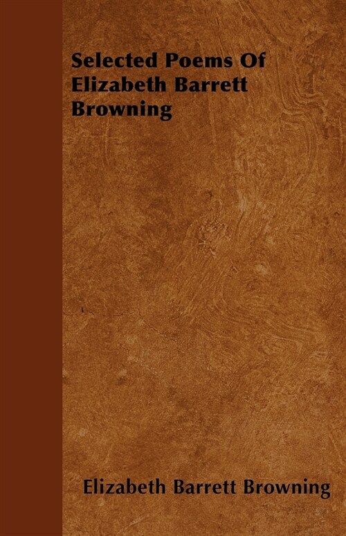 Selected Poems Of Elizabeth Barrett Browning (Paperback)