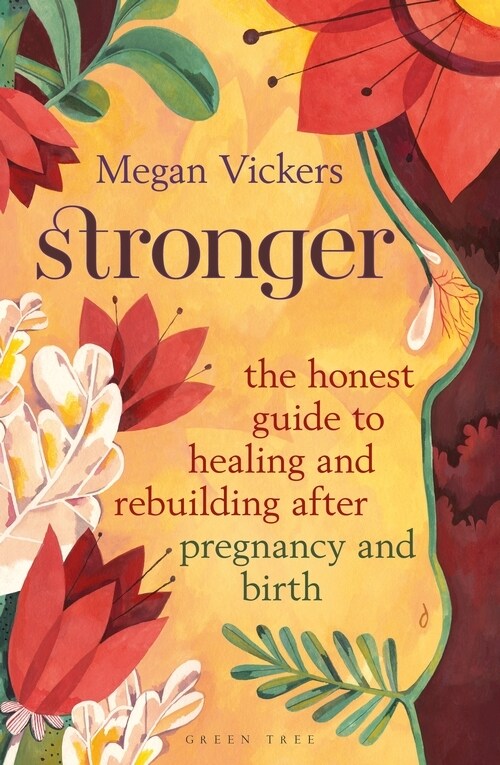 Stronger : The Honest Guide to Healing and Rebuilding After Pregnancy and Birth (Paperback)
