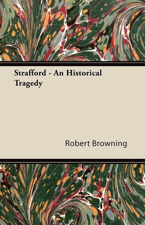 Strafford - An Historical Tragedy (Paperback)