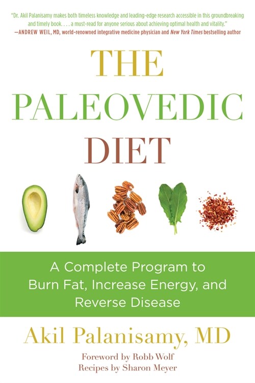 The Paleovedic Diet: A Complete Program to Burn Fat, Increase Energy, and Reverse Disease (Paperback)