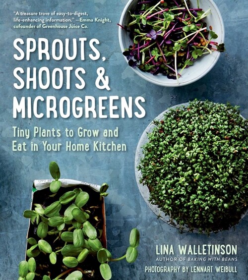 Sprouts, Shoots & Microgreens: Tiny Plants to Grow and Eat in Your Home Kitchen (Paperback)