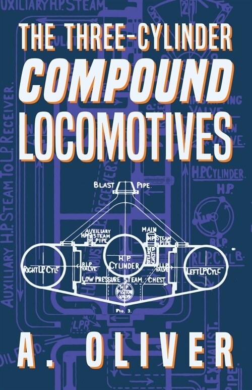 The Three-Cylinder Compound Locomotives (Paperback)