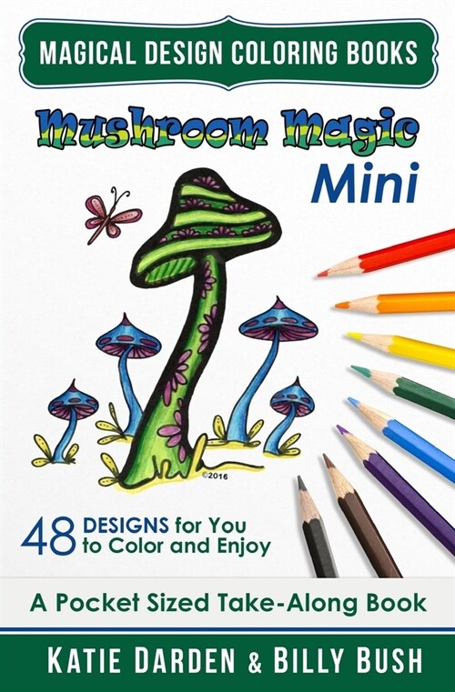 Mushroom Magic - Mini (Pocket Sized Take-Along Coloring Book): 48 Fantasy Designs for you to Color & Enjoy (Paperback)