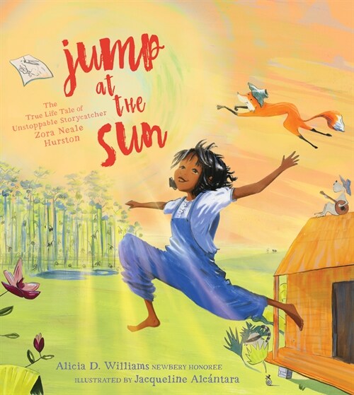 Jump at the Sun: The True Life Tale of Unstoppable Storycatcher Zora Neale Hurston (Hardcover)