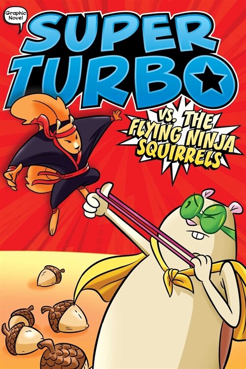 Super Turbo vs. the Flying Ninja Squirrels (Hardcover)