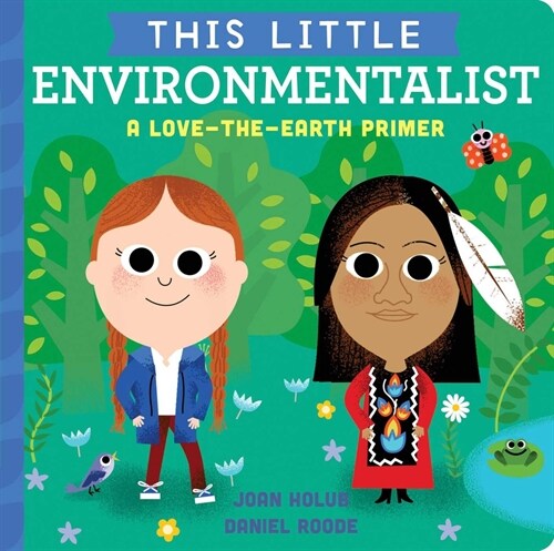 This Little Environmentalist: A Love-The-Earth Primer (Board Books)