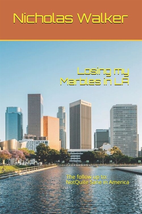 Losing my Marbles in LA: The Follow up to: Not Quite Sane in America (Paperback)