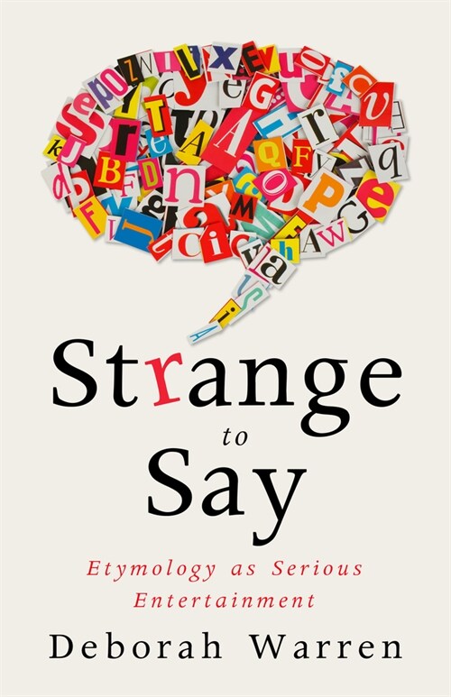 Strange to Say: Etymology as Serious Entertainment (Paperback)