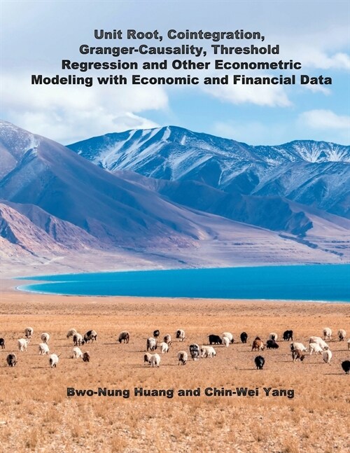 Unit Root, Cointegration, Granger-Causality, Threshold Regression and Other Econometric Modeling with Economics and Financial Data: 單根&# (Paperback)