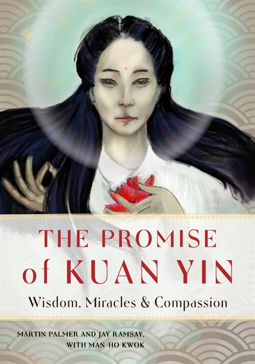 The Promise of Kuan Yin: Wisdom, Miracles, & Compassion (Paperback)