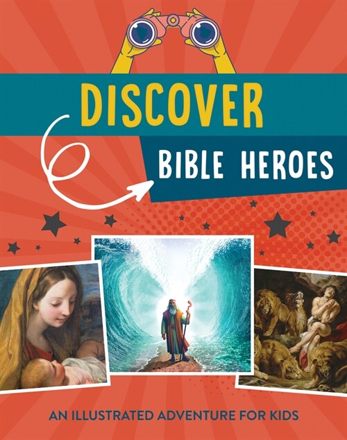 Discover Bible Heroes: An Illustrated Adventure for Kids (Paperback)