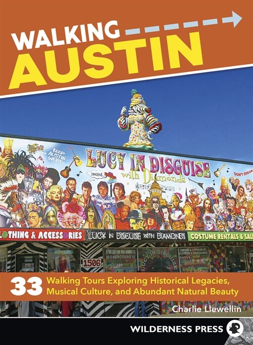 Walking Austin: 33 Walking Tours Exploring Historical Legacies, Musical Culture, and Abundant Natural Beauty (Hardcover)
