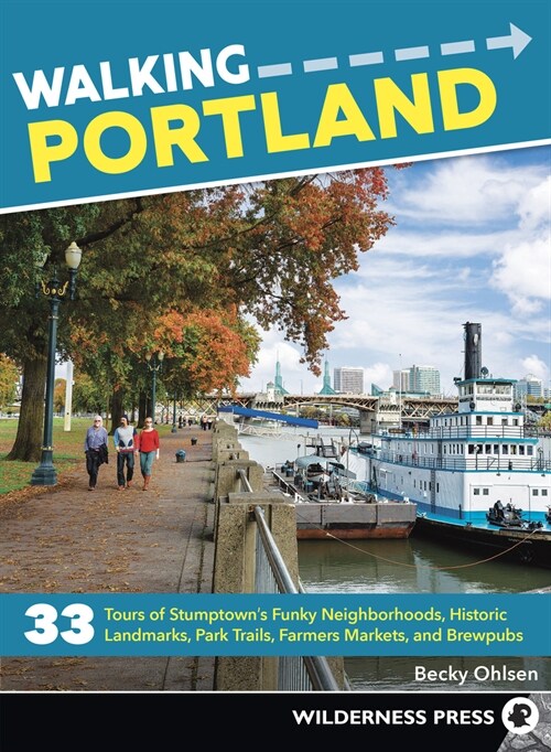 Walking Portland: 33 Tours of Stumptowns Funky Neighborhoods, Historic Landmarks, Park Trails, Farmers Markets, and Brewpubs (Hardcover, 2, Revised)