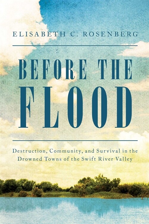 Before the Flood: Destruction, Community, and Survival in the Drowned Towns of the Quabbin (Hardcover)