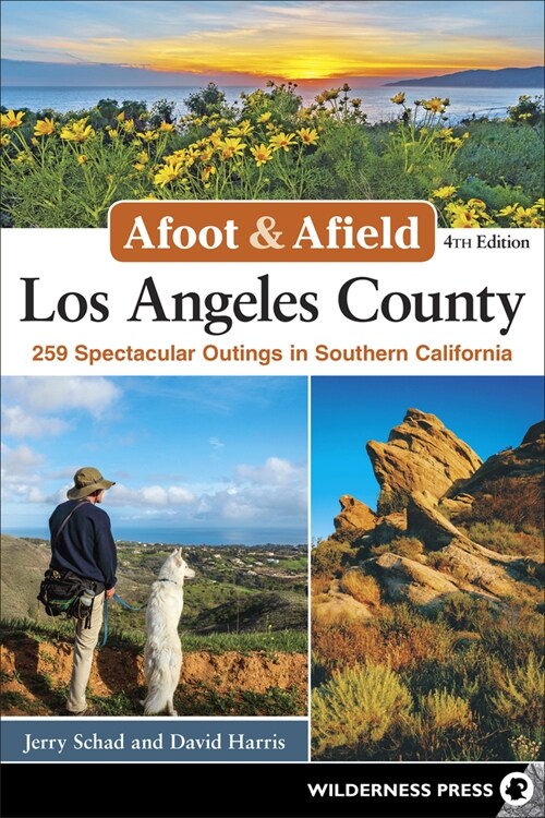 Afoot & Afield: Los Angeles County: 259 Spectacular Outings in Southern California (Hardcover, 4, Revised)