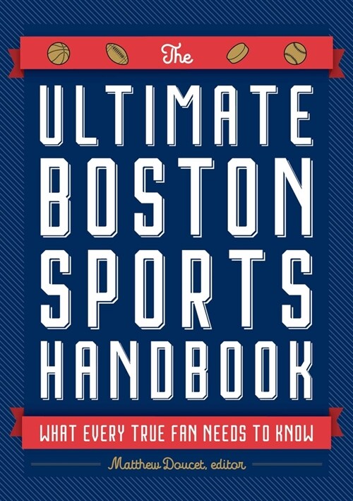 The Ultimate Boston Sports Handbook: What Every True Fan Needs to Know (Paperback)