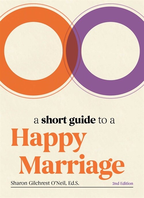 A Short Guide to a Happy Marriage, 2nd Edition: The Essentials for Long-Lasting Togetherness (Hardcover)