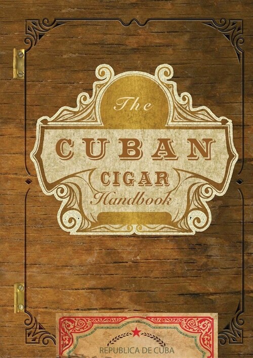 The Cuban Cigar Handbook: The Discerning Aficionados Guide to the Best Cuban Cigars in the World (Paperback)