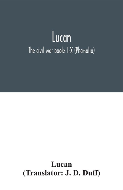 Lucan: The civil war books I-X (Pharsalia) (Paperback)