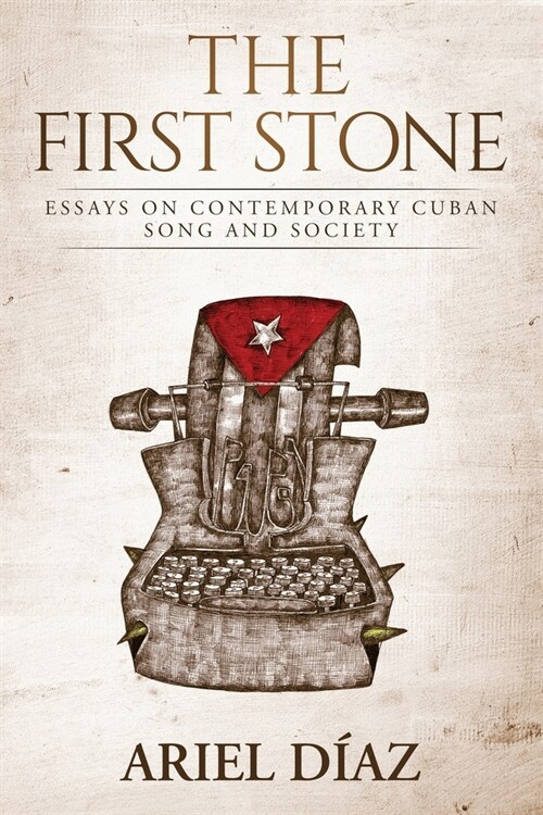 The First Stone: Essays On Contemporary Cuban Song and Society (Paperback)