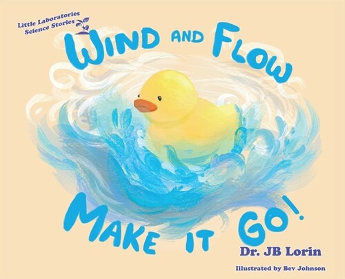 Wind and Flow Make it Go! (Hardcover)