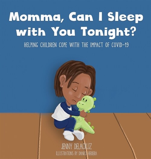 Momma, Can I Sleep with You Tonight? Helping Children Cope with the Impact of COVID-19 (Hardcover)