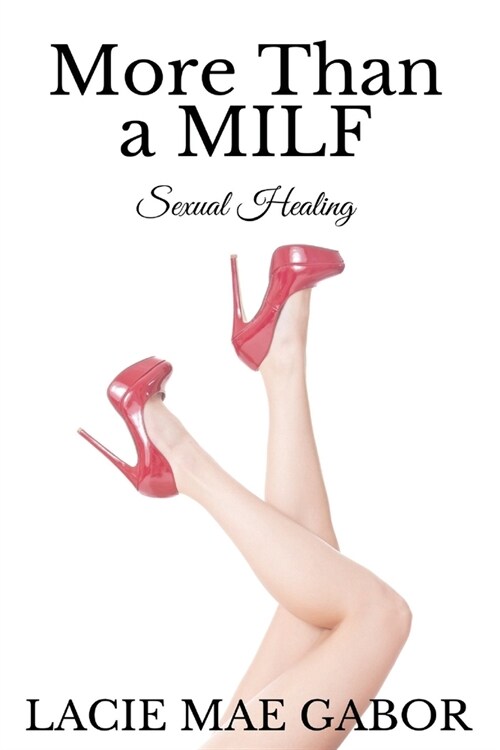 More Than A MILF: Sexual Healing (Paperback)