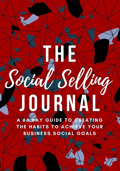 The Social Selling Journal: The 66 Day Guide to Creating The Habits to Achieve Your Business Social Goals (Paperback)