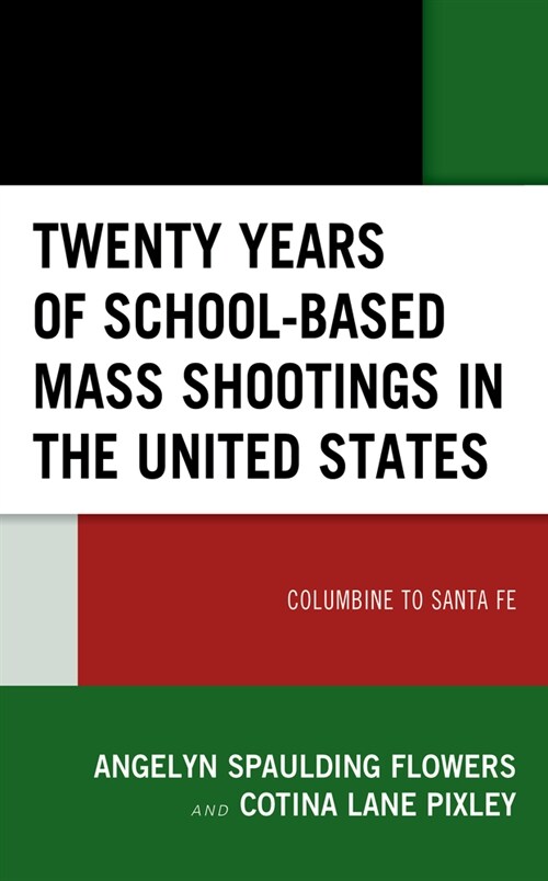 Twenty Years of School-Based Mass Shootings in the United States: Columbine to Santa Fe (Hardcover)