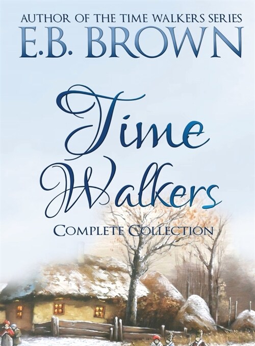 Time Walkers: The Complete Collection (Hardcover)