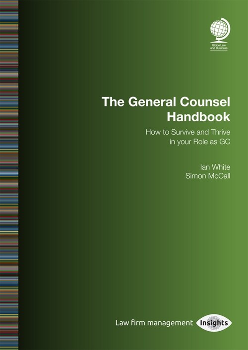 Your Role as General Counsel : How to Survive and Thrive in your Role as GC (Paperback)