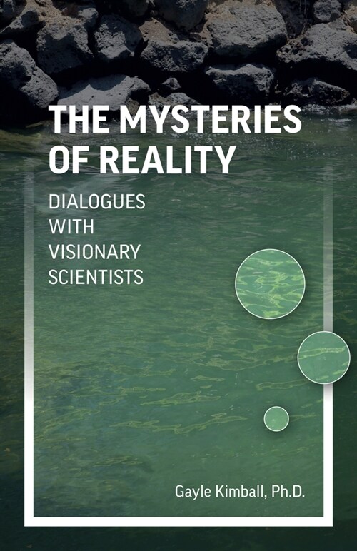 Mysteries of Reality, The : Dialogues with Visionary Scientists (Paperback)