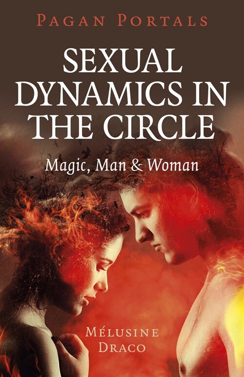 Pagan Portals - Sexual Dynamics in the Circle : Magic, Man & Woman (Paperback)