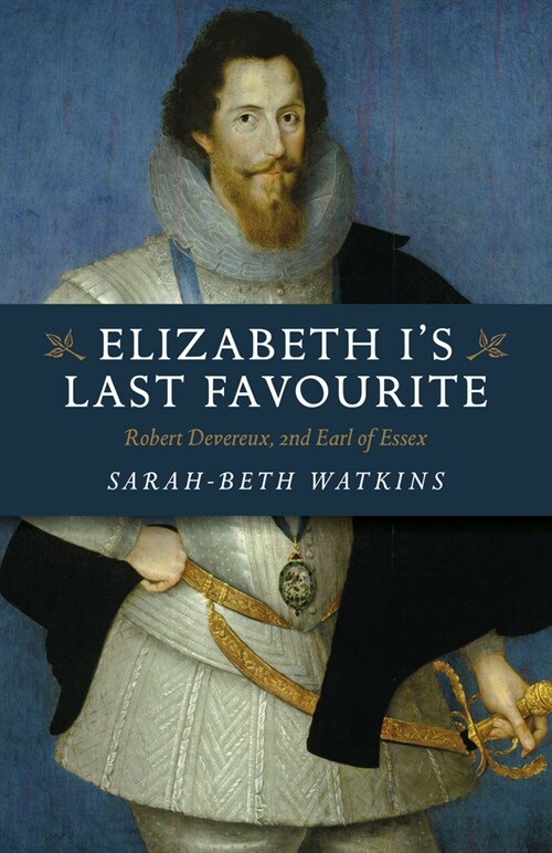 Elizabeth Is Last Favourite : Robert Devereux, 2nd Earl of Essex (Paperback)