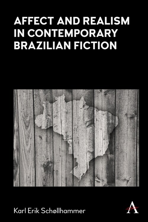 Affect and Realism in Contemporary Brazilian Fiction (Hardcover)